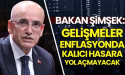 Bakan Şimşek: Gelişmeler enflasyonda kalıcı hasara yol açmayacak