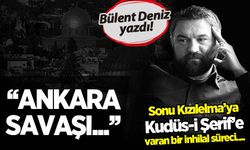 Bülent Deniz, günümüzün 'Ankara Savaşı'nı yazdı: 'Hesabiler uçurumdan nasıl atılacak göreceğiz'