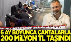 Para sayma görüntülerine tanık olan Hüseyin Şenyurt detayları anlattı: 200 milyon TL taşındı