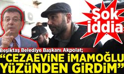 Rıza Akpolat şok iddia; Cezaevine İmamoğlu yüzünden girdim