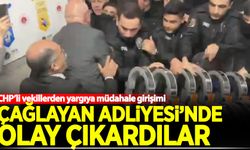 CHP'li vekiller Çağlayan Adliyesi'nde olay çıkardı