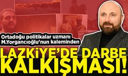 Muhammed Yorgancıoğlu yazdı; Lazkiye'de darbe kalkışması