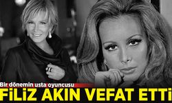 Yeşilçam'ın unutulmaz ismi Filiz Akın hayatını kaybetti