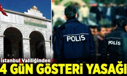 İstanbul'da 4 gün gösteri yasağı