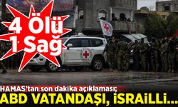 Hamas: ABD-İsrail vatandaşlığı bulunan 4 ölü 1 sağ 5 esir teslim edilecek