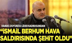 Hamas'ın lider kadrosundan İsmail Berhum şehit oldu