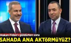 Hakan Fidan'ı tebessüm ettiren soru: Sahada ana aktör müyüz