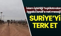 İİT'den İsrail'e uyarı: Suriye'yi terk et!