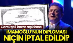 Gerekçeli karar açıklandı: İmamoğlu'nun diploması niçin iptal edildi?