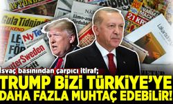İsveç basınından çarpıcı itiraf! Trump bizi Türkiye’ye daha fazla muhtaç edebilir!