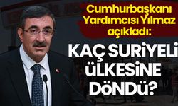 Cumhurbaşkanı Yardımcısı Yılmaz açıkladı: Ülkesine dönen Suriyeli sayısı belli oldu