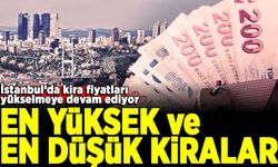 İstanbul’da kira fiyatları yükselmeye devam ediyor: İşte en yüksek ve en düşük kiralar