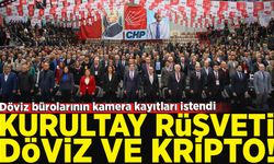 Şaibeli Kurultay'da, döviz ve kripto para rüşveti