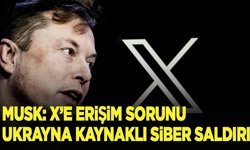 Musk: X'e erişim sorunu Ukrayna kaynaklı siber saldırı