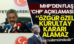 MHP’den flaş 'CHP' iddiası: ‘Özel kurultay kararı alamaz’