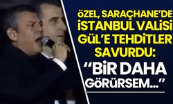Özgür Özel'den İstanbul Valisi Gül'e skandal tehdit!