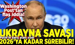Putin'in barış planı sızdı: Ukrayna savaşı 2026'ya kadar sürebilir!