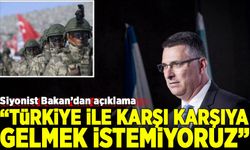 İsrail Dışişleri Bakanı'ndan açıklama; 'Türkiye ile karşı karşıya gelmek istemiyoruz'