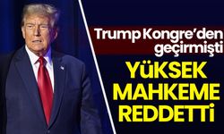 ABD Yüksek Mahkemesinden Trump'ı kızdıracak karar!