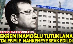 Ekrem İmamoğlu tutuklama talebiyle mahkemeye sevk edildi