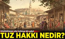 Unutulmaya yüz tutmuş bir adet: Tuz hakkı nedir?
