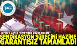 Türkiye Varlık Fonu'ndan büyük başarı; Sendikasyon kredisi süreci hazine garantisiz tamamlandı