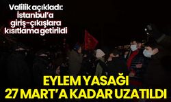 İstanbul'a giriş-çıkışlara kısıtlama getirildi: Eylem yasağı 27 Mart'a kadar uzatıldı