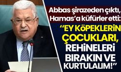 Mahmud Abbas, Hamas'a küfretti: Ey köpeklerin çocukları, rehineleri bırakın ve kurtulalım!