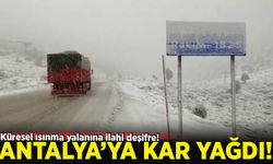 Küresel ısınma yalanına ilahi deşifre! Antalya ya kar yağdı