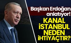 Başkan Erdoğan anlatıyor: Kanal İstanbul nedir, neden ihtiyaçtır?