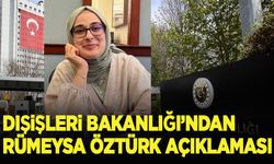 Dışişleri Bakanlığı'ndan Rümeysa Öztürk açıklaması