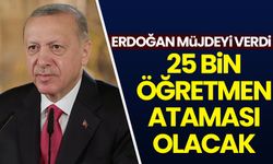 Başkan Erdoğan müjdeyi verdi: 25 bin öğretmen ataması olacak