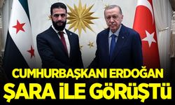 Cumhurbaşkanı Erdoğan, Suriye Cumhurbaşkanı Şara ile görüştü
