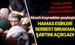 Mısırlı kaynaklar duyurdu: Hamas'tan esirleri serbest bırakma şartı!