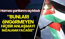 Hamas şartlarını açıkladı: Bunlar gerçekleşmedikçe hiçbir anlaşmayı kabul etmeyeceğiz