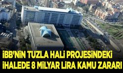 İBB'nin Tuzla hali projesindeki ihalede 8 milyar lira kamu zararı