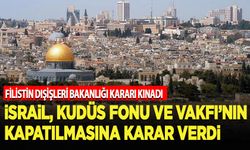 İsrail, Kudüs Fonu ve Vakfı'nın kapatılmasına karar verdi