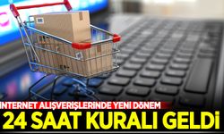 İnternet alışverişlerinde yeni dönem! 24 saat kuralı geldi