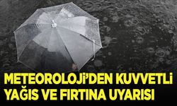 Meteoroloji'den fırtına ve kuvvetli yağış uyarısı