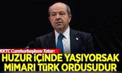 KKTC Cumhurbaşkanı Tatar: Huzur içinde yaşıyorsak mimarı Türk ordusudur