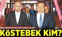 Köstebek şüphesi: İBB operasyonunu kim haber verdi