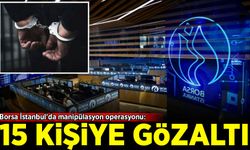 Borsa İstanbul'da manipülasyon operasyonu: 15 kişiye gözaltı