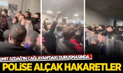 Ümit Özdağ'ın duruşmasında polise alçak hakaretler