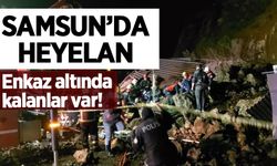 Samsun'da heyelan: Enkaz altında kalanlar var