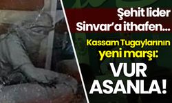 Kassam Tugayları yeni marşını şehit lider Sinvar'a atfetti: Vur asanla!