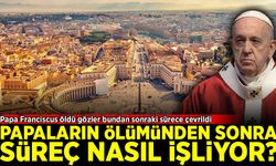 Papaların ölümünden sonra süreç nasıl işliyor?