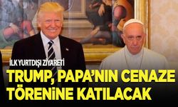 Trump, Papa Franciscus'un Roma'daki cenaze törenine katılacak