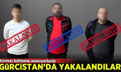 Kırmızı bültenle aranıyorlardı: Gürcistan'da yakalanıp Türkiye'ye getirildiler
