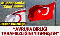 AB'den skandal Kıbrıs adımı! Dışişleri: AB, tarafsızlığını yitirdi