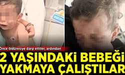 Denizli'de iki yaşındaki bebeği  öldüresiye dövdüler!